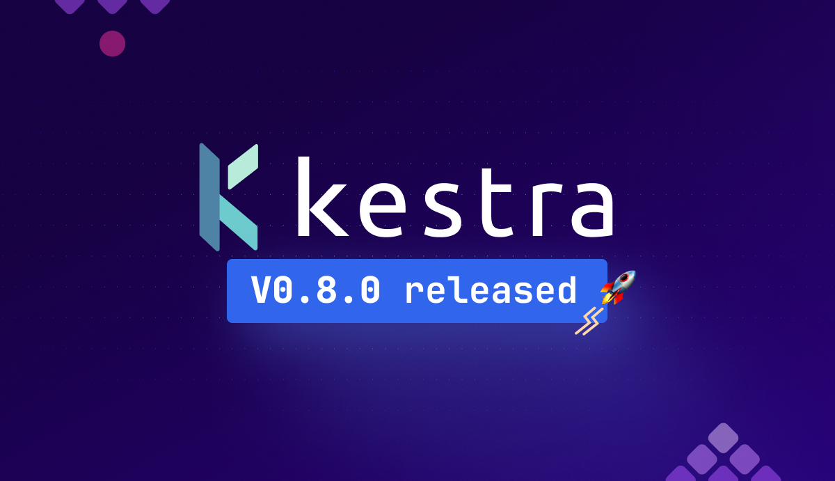 Welcome Kestra 0.8.0 ✨