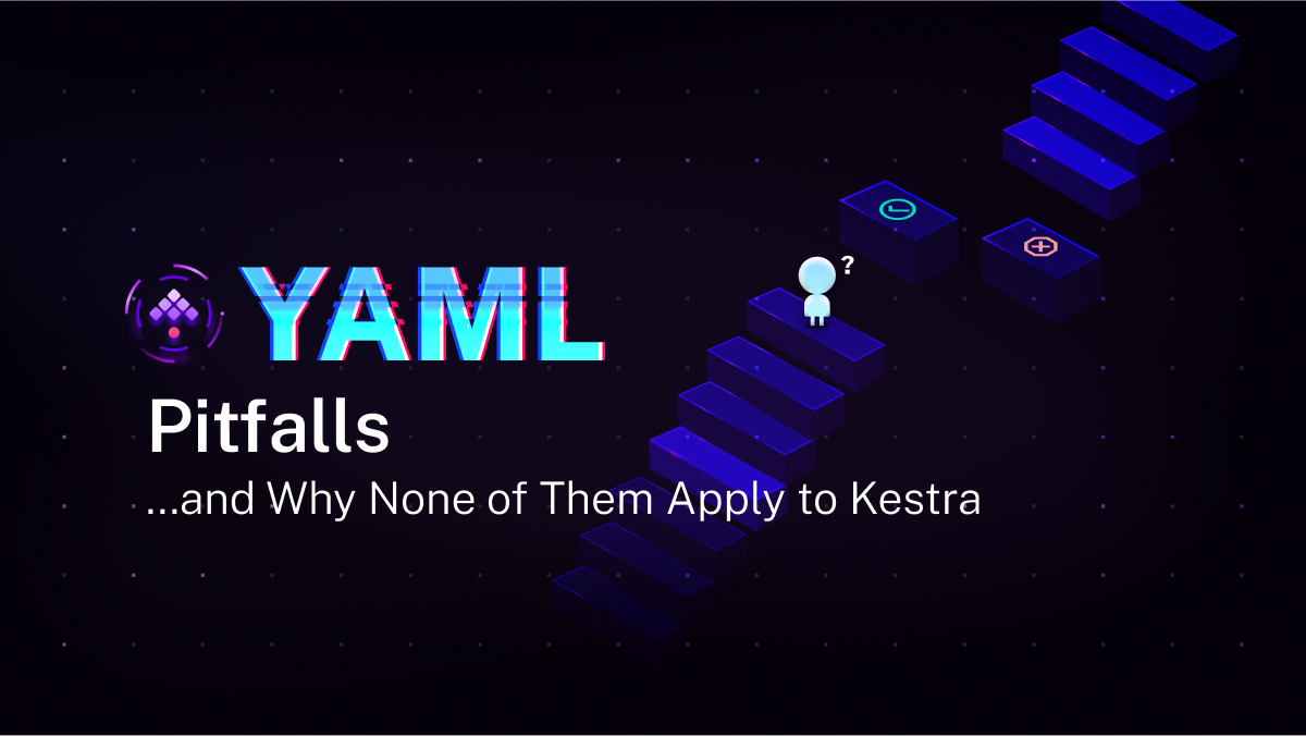 YAML Pitfalls and Why None of Them Apply to Kestra