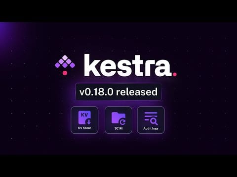 Kestra 0.18 Release - What's New ⚡
