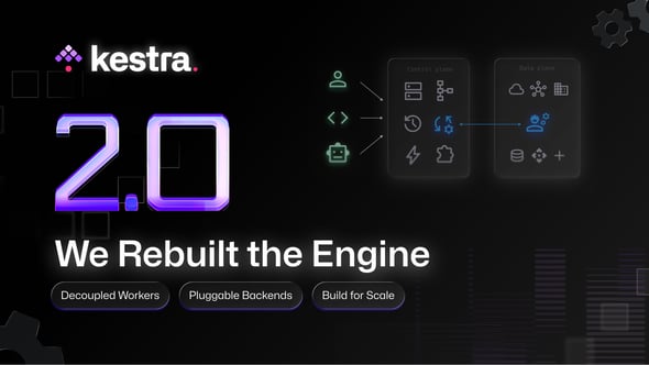 We rebuilt the Kestra engine in 2.0: From Database-Bound Workers to a Decoupled Control Plane