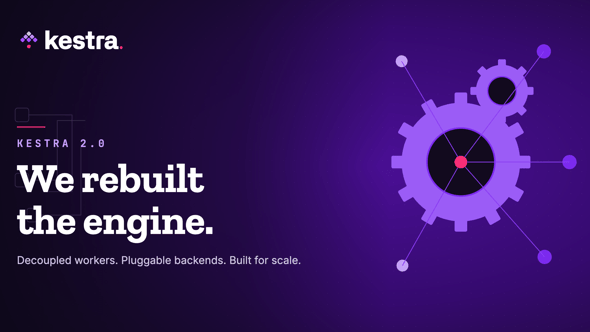 We rebuilt the Kestra engine in 2.0: From Database-Bound Workers to a Decoupled Control Plane