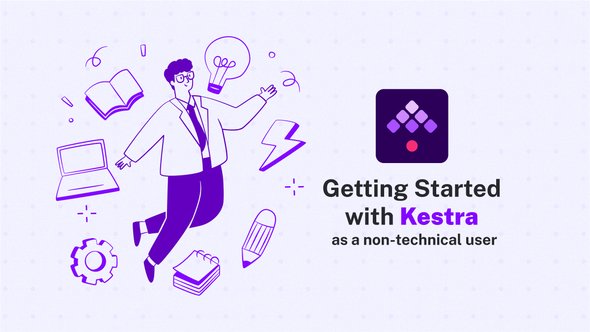 Getting Started with Kestra as a Non-Technical User