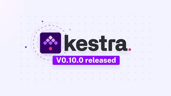 Kestra 0.10.0 release adds Blueprints, Worker Groups, and a new plugin for Python, R, Node.js, and Shell Scripts