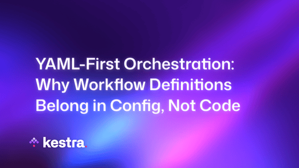 YAML-First Orchestration: Why Workflow Definitions Belong in Config, Not Code