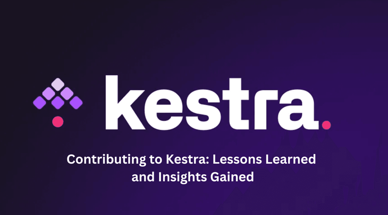 🚀 Kestra: The Future of Workflow Automation + My Open-Source Contribution