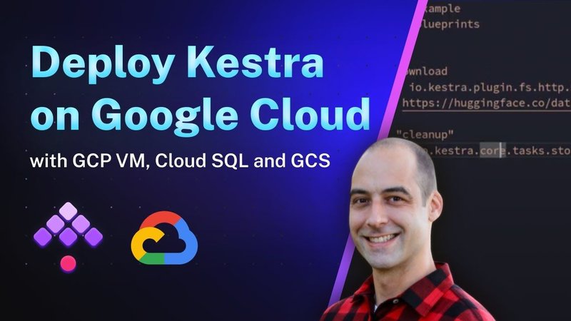 How to Deploy Kestra to Google Cloud's GCP VM with ​Cloud ​S​Q​L and ​G​C​S Backend