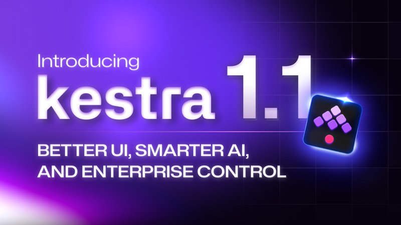 Kestra 1.1 introduces New Filters, No-Code Dashboards, Human Tasks, AI Agent tool and Dozens of New Plugins